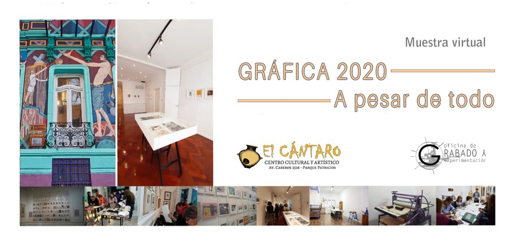 «GRÁFICA 2020» A pesar de todo. Centro Cultural «El Cántaro»