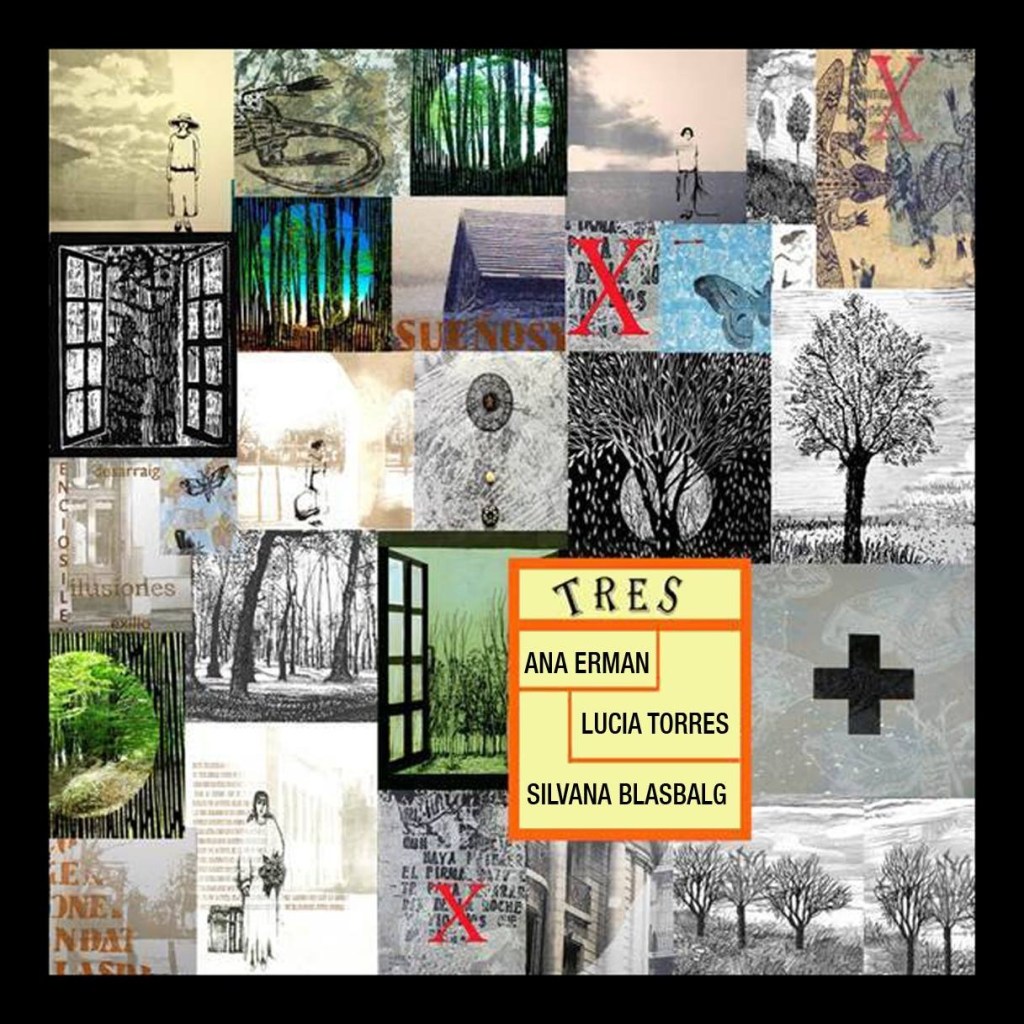 «TRES» Ana Erman - Lucía Torres - Silvana Blasbalg, en «Espacio Para El Arte» Buenos Aires